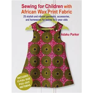 Sewing For Children With African Wax Print Fabric Book By Adaku Parker - Signed 3 Sewing For Children With African Wax Print Fabric Book By Adaku Parker - Signed