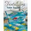Tantalizing Table Toppers Book By Judy Gauthier 1 Tantalizing Table Toppers Book By Judy Gauthier -SEWINGSTREET Sales rhpu13