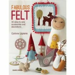 Fabulous Felt Book By Corinne Lapierre