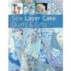 Sew Layer Cake Quilts & Gifts By Carolyn Forster -SEWINGSTREET Sales ynpu35